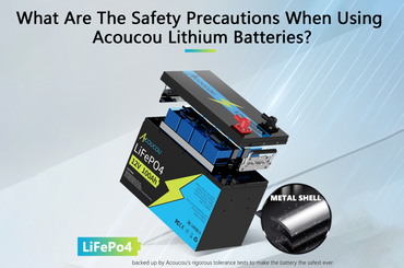What Are The Safety Precautions When Using Acoucou Lithium Batteries?
