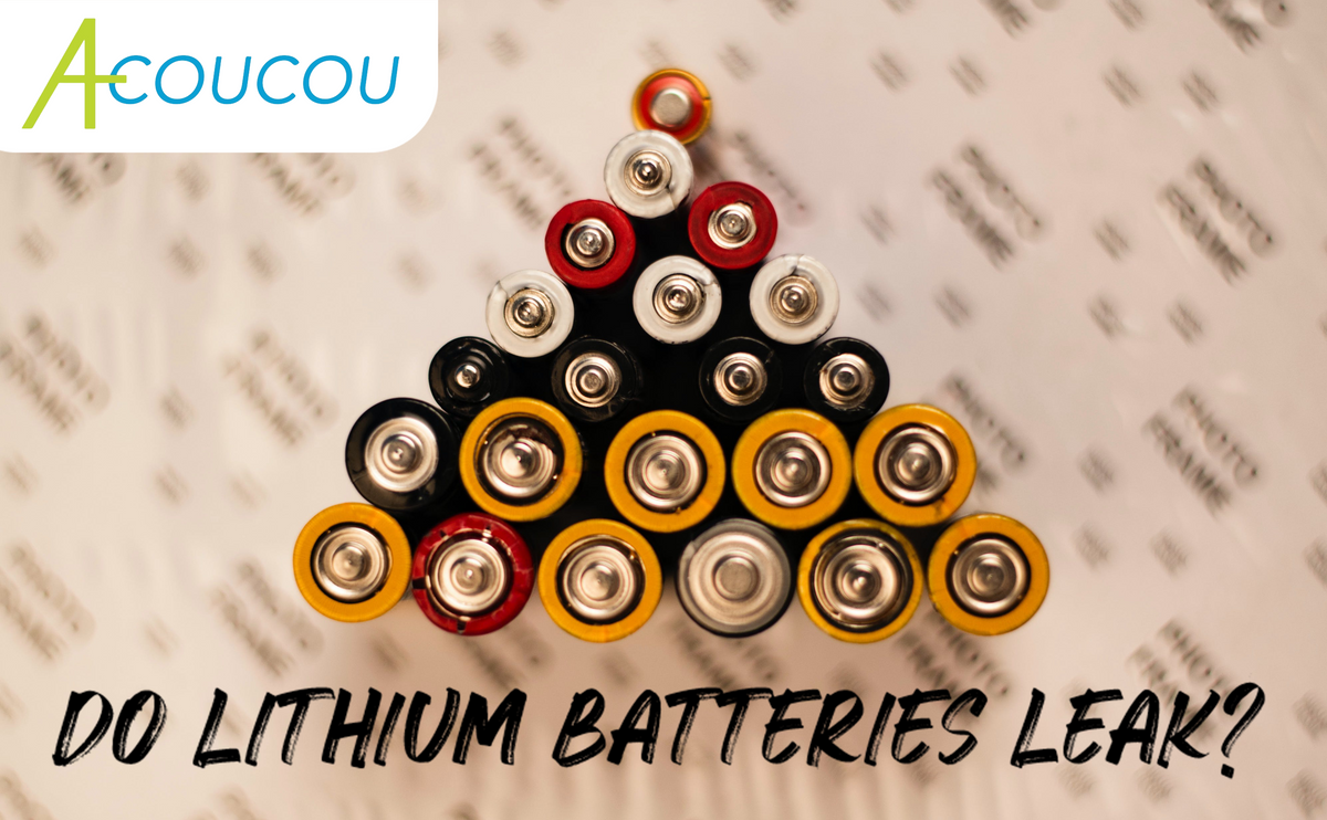 Do Lithium Batteries Leak?ACOUCOU BATTERY GUIDE Acoucou