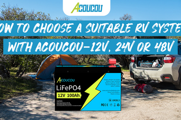 How To Choose A Suitable RV System With Acoucou-12V, 24V or 48V