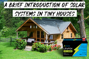 A Brief Introduction Of Solar Systems In Tiny Houses With Acoucou Batteries